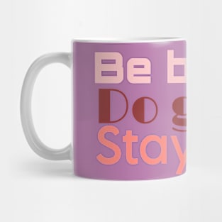 Be brave do good stay you Mug